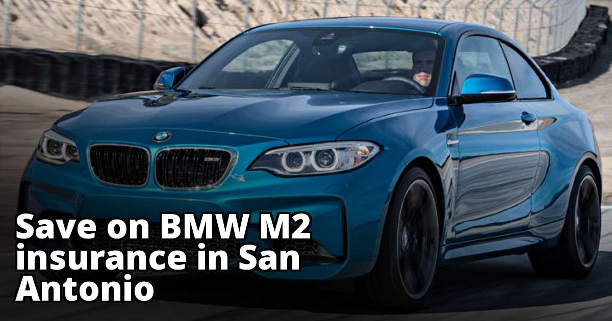 Cheapest BMW M2 Insurance in San Antonio, TX Cheapest BMW M2 Insurance in San Antonio, TX