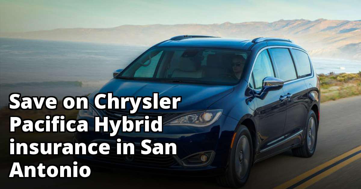 Affordable Insurance Quotes for a Chrysler Pacifica Hybrid in San Antonio Texas
