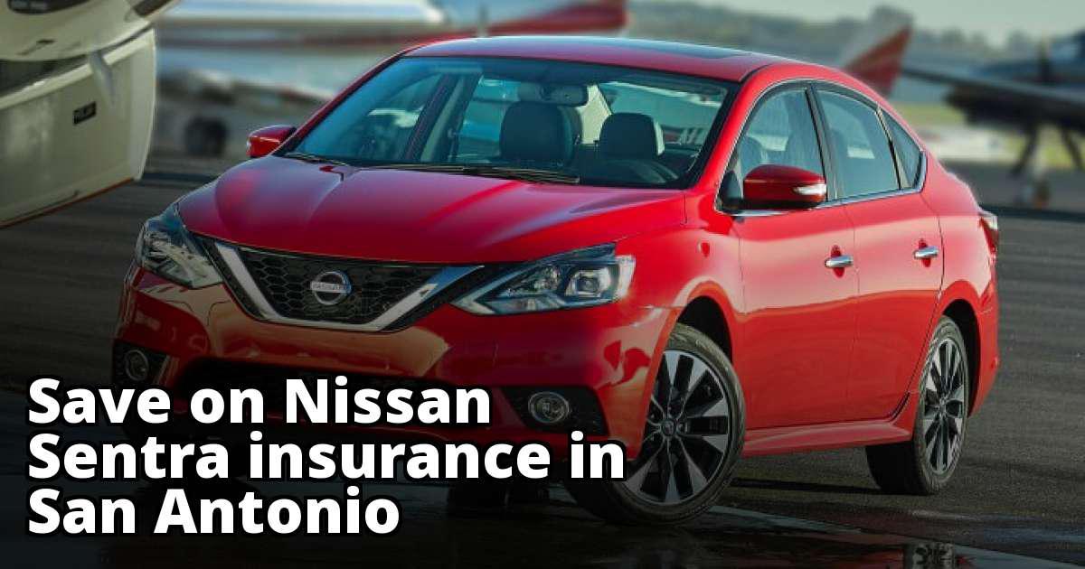 Cheapest Nissan Sentra Insurance in San Antonio, TX