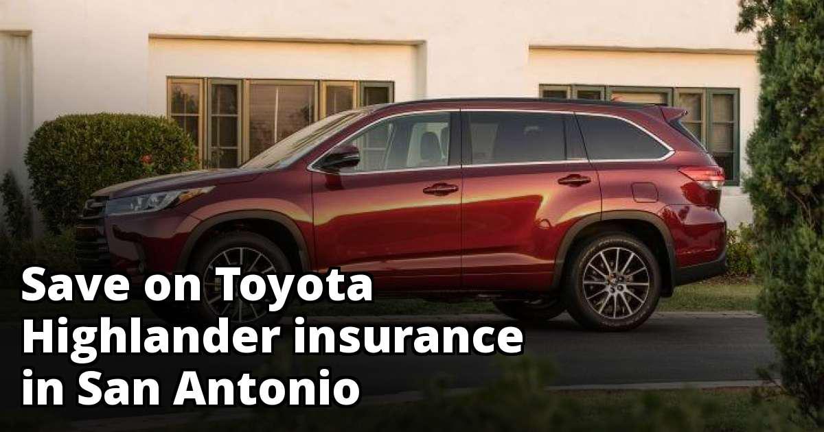 Toyota Highlander Insurance Rate Quotes in San Antonio, TX